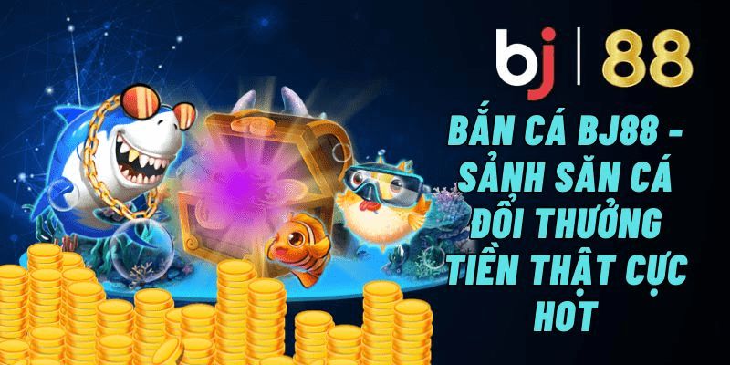 Tại sao Bắn cá BJ88 lại thu hút người chơi?