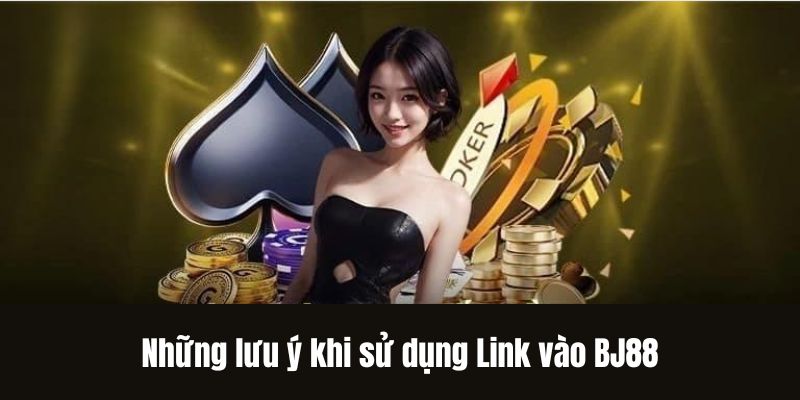 Những lưu ý khi sử dụng Link vào BJ88